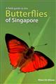A field guide to the Butterflies of Singapore