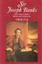 Sir Joseph Banks: 18th Century Explorer, Botanist and Entrepreneur