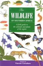 The Wildlife of Southern Africa A field guide to the animals and plants of the region