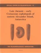 Late Jurassic-early Cretaceous Cephalopods of Eastern Alexander Island, Antarctica Special Papers in Palaeontology 41
