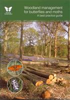 Woodland Management for Butterflies and Moths: A best practice guide