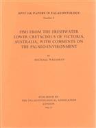 Fish from the Freshwater Lower Cretaceous of Victoria, Australia, with comments on the Palaeo-environment Special Papers in Palaeontology 9