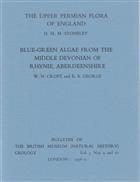 The Upper Permain Flora of England  (Stoneley)/Blue-Green Algae from the Middle Devonian of Rhynie, Aberdeenshire(Croft/George)