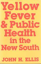 Yellow Fever and Public Health in the New South