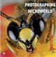 Photographing the Microworld: The World through a Photographer's Eyes