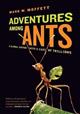 Adventures Among Ants A Global Safari with a Cast of Trillions