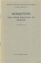 Mosquitoes and their Relation to Disease: Their Life-history, Habits and Control