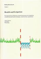 Health and Irrigation. Vol. 1: Incorporation of disease-control measures in irrigation, a multi-faceted task in design, construction, operation