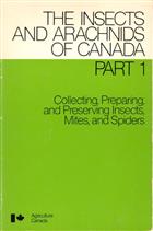 Collecting, Preparing and Preserving Insects, Mites and Spiders Insects and Arachnids of Canada, Pt. 1