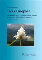 Carex Europaea. The genus Carex L. (Cyperaceae) in Europe, 1:  Accepted names, hybrids, synonyms, distribution, chromosome numbers