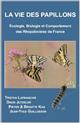 La vie des Papillons de France: écologie, biologie et comportement des Rhopalocères de France