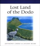 Lost Land of the Dodo: An Ecological History of Mauritius, Reunion & Rodrigues