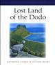 Lost Land of the Dodo: An Ecological History of Mauritius, Reunion & Rodrigues