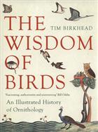 The Wisdom of Birds Illustrated History of Ornithology