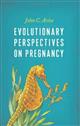 Evolutionary Perspectives on Pregnacy