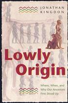 Lowly Origin: Where, When, and Why Our Ancestors First Stood Up