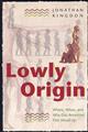 Lowly Origin: Where, When, and Why Our Ancestors First Stood Up