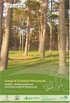Fungi of Scottish Pinewoods: Guide 1 - Widespread and common fungi of pinewoods