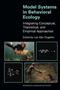 Model Systems in Behavioral Ecology: Integrating Conceptual, Theoretical and Empirical Approaches