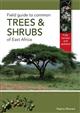 Field Guide to the Common Trees and Shrubs of East Africa