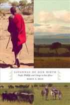 Savannas of Our Birth People, Wildlife and Change in East Africa