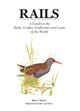 Rails: A Guide to the Rails, Crakes, Gallinules and Coots of the World