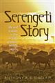 Serengeti Story: Life and Science in the Worlds Greatest Wildlife Region