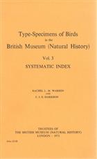 Type-Specimens of Birds in the British Museum (Natural History). Vol 3: Systematic Index