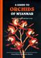 A Guide to Orchids of Myanmar