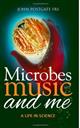 Microbes Music and Me: A Life in Science