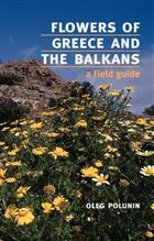 Flowers of Greece and the Balkans: A Field Guide