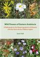 Wild Flowers of Eastern Andalucia: A Field Guide to the Flowering Plants of Almeria and the Sierra De Los Filabres Region