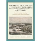 Modelling Archaeology and Palaeoenvironments in Wetlands: The Hidden Landscape Archaeology of Hatfield and Thorne Moors Eastern England