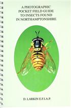 A Photographic Pocket Field Guide to Insects found in Northamptonshire. [Supplement 2]