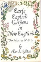 Early English Gardens in New England: 'For Meate or Medicine'