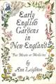 Early English Gardens in New England: 'For Meate or Medicine'