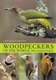 Woodpeckers of the World: The Complete Guide