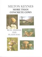 Milton Keynes, More than Concrete Cows, Real Animals and Plants too; Records compiled by Milton Keynes Natural History Society for the years 1987-1999