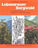 Lebensraum Bergwald: Alpenpflanzen in Bergwald, Baumgrenze und Zwergstrauchheide