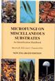 Microfungi on Miscellaneous Substrates: An Identification Handbook
