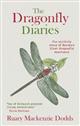 The Dragonfly Diaries: The Unlikely Story of Europes First Dragonfly Sanctuary