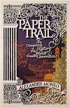 The Paper Trail: An Unexpected History of the Worlds Greatest Invention