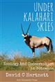 Under Kalahari Skies: Ecology and Conservation in Botswana