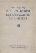 Die Infusorien des Süsswassers und Meeres