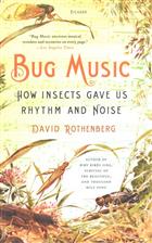 Bug Music: How Insects Gave Us Rhythm and Noise