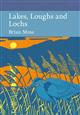 Lakes, Loughs & Lochs (New Naturalist 128)