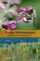 Bienen Mitteleuropas: Gattungen, Lebenweise, Beobachtung