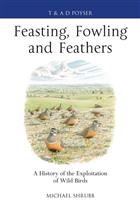 Feasting, Fowling and Feathers: A History of the Exploitation of Wild Birds