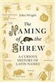 The Naming of the Shrew: A Curious History of Latin Names