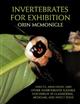 Invertebrates for Exhibition: Insects, Arachnids and other Invertebrates suitable for display in Classrooms, Museums and Insect Zoos